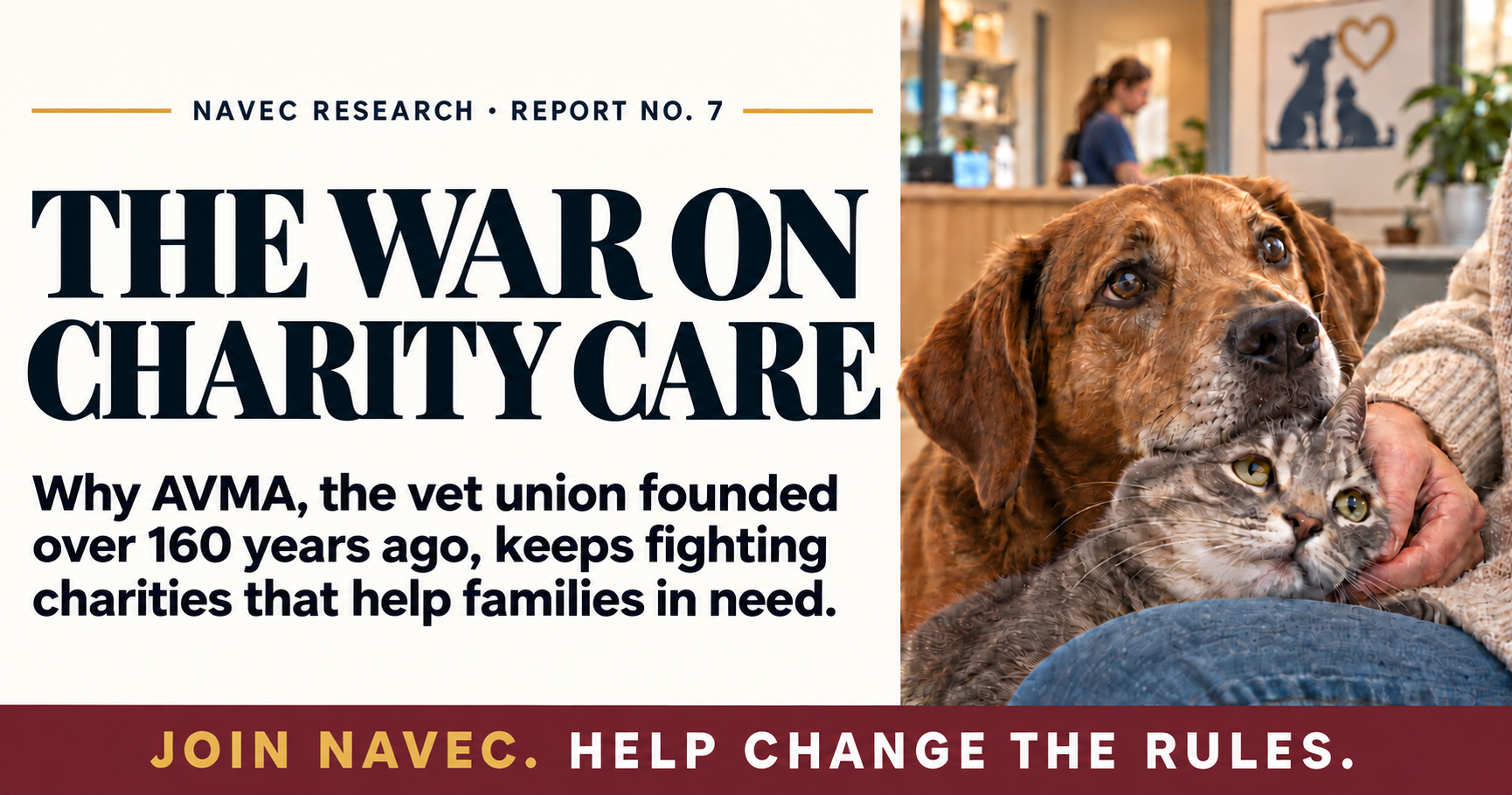 The War on Charity Care. Why AVMA, the vet union founded over 160 years ago, keeps fighting charities that help families in need. Join NAVEC. Help change the rules.
